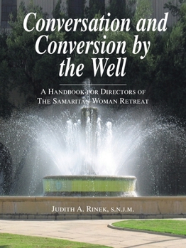 Paperback Conversation and Conversion by the Well: A Handbook For Directors Of The Samaritan Woman Retreat Book