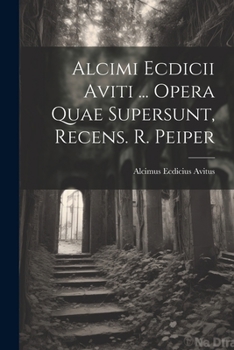 Paperback Alcimi Ecdicii Aviti ... Opera Quae Supersunt, Recens. R. Peiper [Afrikaans] Book