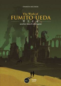 Hardcover The Works of Fumito Ueda: A Different Perspective on Video Games Book