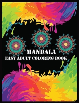 MANDALA EASY ADULT COLORING BOOK: Mandala forever