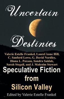 Paperback Uncertain Destinies: Speculative Fiction from Silicon Valley Book