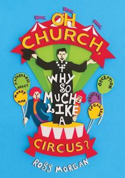 Paperback Oh Church Why So Much Like a Circus? Book