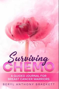 Paperback Surviving Chemo: A Guided Journal for Breast Cancer Warriors Book