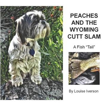 Paperback Peaches and the Wyoming Cutt Slam: A Fish "Tail" Book
