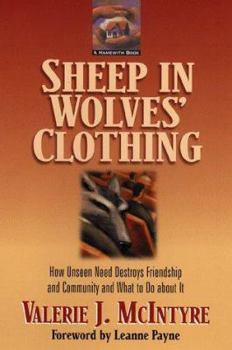 Paperback Sheep in Wolves' Clothing: How Unseen Need Destroys Friendship and Community and What to Do about It Book