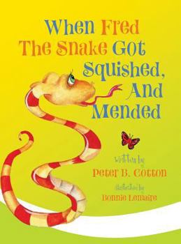 Hardcover When Fred the Snake Got Squished, And Mended Book