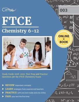 Paperback FTCE Chemistry 6-12 Study Guide 2018-2019: Test Prep and Practice Questions for the FTCE Chemistry Exam Book