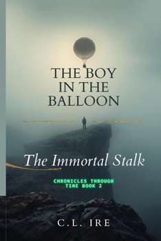 Paperback The Immortal Stalk: (The Boy in the Balloon: Chronicles Through Time, Book 2) Book