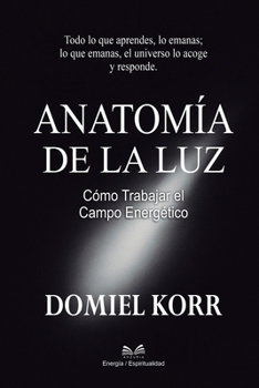 Paperback Anatomía de la Luz: Cómo Trabajar el Campo Energético [Spanish] Book