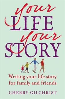 Paperback Your Life, Your Story: Writing Your Life Story for Family and Friends Book