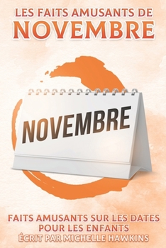 Paperback Les faits amusants de novembre: Faits amusants sur les dates pour les enfants #11 [French] Book