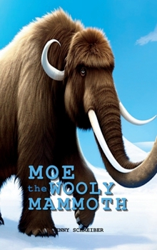 Hardcover Moe the Wooly Mammoth: Beginner Reader, Prehistoric World of Ice Age Giants with Educational Facts Book