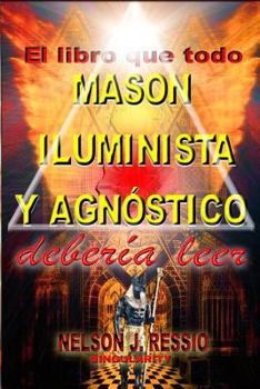 Paperback El libro que todo MASON, ILUMINISTA Y AGNOSTICO deberia leer [Spanish] Book