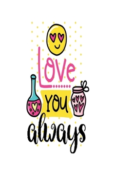 Paperback Love You Always: Smile Design pocket Notebook Journal Composition Book and Diary for Girls and Boys - cute Unique Gift Idea Sketchbook Book