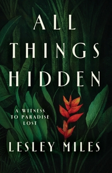 Paperback All Things Hidden: A Witness to Paradise Lost Book