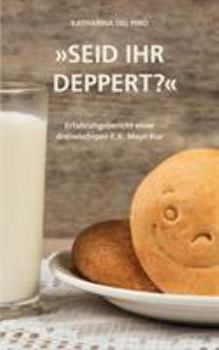 Paperback Seid ihr deppert?: Erfahrungsbericht einer dreiwöchigen F.X. Mayr-Kur ... [German] Book
