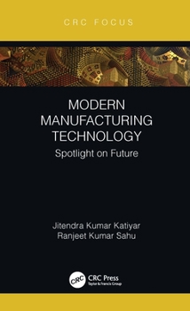 Paperback Modern Manufacturing Technology: Spotlight on Future Book