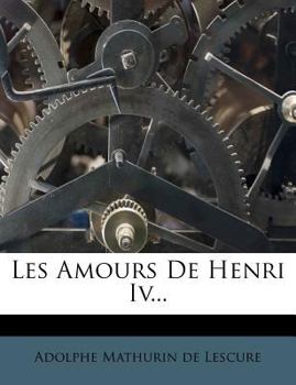 Paperback Les Amours de Henri IV... [French] Book
