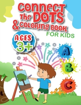 Paperback Connect the Dots & Coloring Book for Kids: Fun Dot to Dot and coloring book for Kids, Toddlers, Boys and Girls, activity books for ages 3+ ... Book