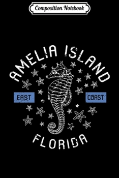 Composition Notebook: Amelia Island Florida Seahorse FL Souvenirs Premium  Journal/Notebook Blank Lined Ruled 6x9 100 Pages