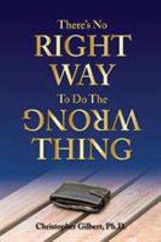 Paperback There's No Right Way To Do The Wrong Thing Book