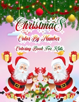 Christmas Color By Number Coloring Book For Kids: a beautiful coloring book with Christmas Gift For Kids