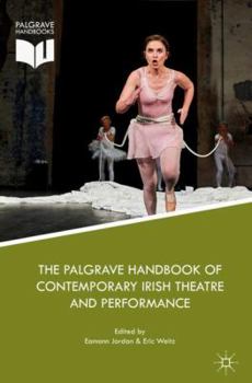 Hardcover The Palgrave Handbook of Contemporary Irish Theatre and Performance Book