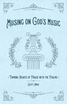 Hardcover Musing on God's Music: Forming Hearts of Praise with the Psalms Book