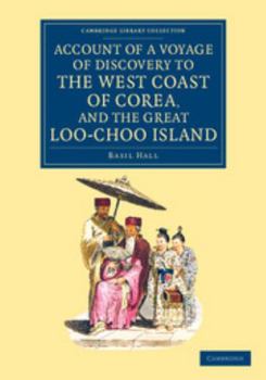 Account of a Voyage of Discovery to the West Coast of Corea: And the Great Loo-Choo Island; With Two Charts