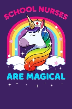 School Nurses Are Magical: Nursing Gift, College Ruled Lined Paper, 120 pages, 6 x 21