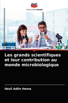 Paperback Les grands scientifiques et leur contribution au monde microbiologique [French] Book