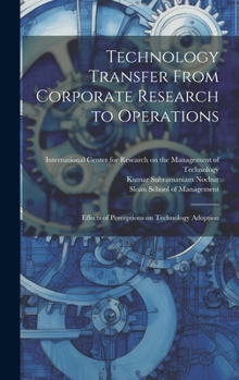 Hardcover Technology Transfer From Corporate Research to Operations: Effects of Perceptions on Technology Adoption Book