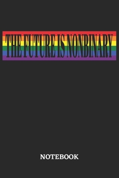 The Future is Nonbinary Notebook: 6x9 inches - 110 graph paper, quad ruled, squared, grid paper pages • Greatest LGBTQ Rainbow Journal • Gift, Present Idea