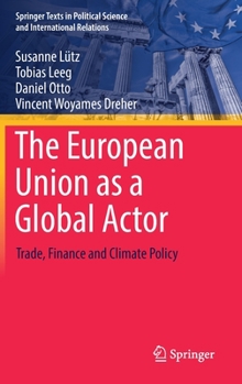 Hardcover The European Union as a Global Actor: Trade, Finance and Climate Policy Book