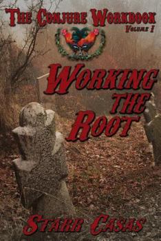 Paperback The Conjure Workbook Volume 1: Working the Root Book