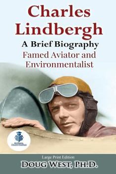 Paperback Charles Lindbergh: A Short Biography: Famed Aviator and Environmentalist [Large Print] Book