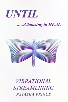Paperback Until......Choosing to Heal: Vibrational Streamlining Book