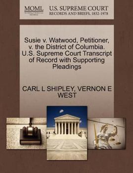 Paperback Susie V. Watwood, Petitioner, V. the District of Columbia. U.S. Supreme Court Transcript of Record with Supporting Pleadings Book