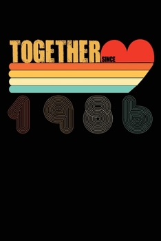 Together Since 1986: 34th Anniversary Valentine's Day, Valentines Notebooks Gifts, Lined Journal Notebook, Love Funny Valentines Day Gifts for Her or ... for Husband, for Girlfriend for boyfriend.