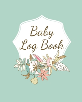 Paperback Baby Log Book: Planner and Tracker For Newborns, Logbook For New Moms, Daily Journal Notebook To Record Sleeping, Feeding, Diaper Cha Book