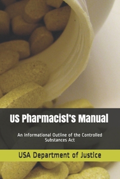 Paperback US Pharmacist's Manual: An Informational Outline of the Controlled Substances Act Book