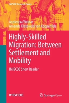 Paperback Highly-Skilled Migration: Between Settlement and Mobility: Imiscoe Short Reader Book