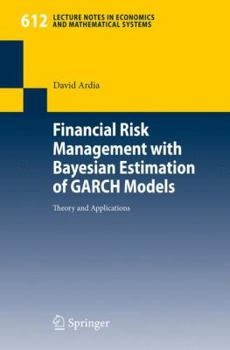 Paperback Financial Risk Management with Bayesian Estimation of Garch Models: Theory and Applications Book