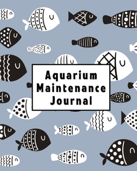 Paperback Aquarium Maintenance Journal: Home Fish Tank Maintenance Logbook for Aquarium Care Book