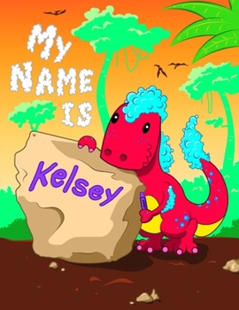 Paperback My Name is Kelsey: 2 Workbooks in 1! Personalized Primary Name and Letter Tracing Book for Kids Learning How to Write Their First Name an Book