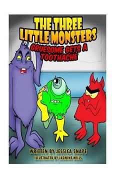 Paperback Three Little Monsters in Gruesome Gets A Toothache Book