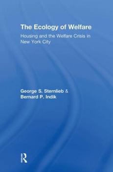 The Ecology of Welfare: Housing and Welfare in New York City (Urban Studies Series (New Brunswick, N.J.), No. 3.)