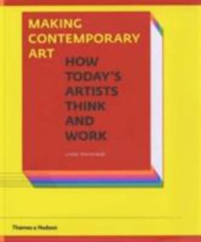 Paperback Making Contemporary Art: How Today's Artists Think and Work Book