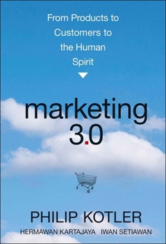 Hardcover Marketing 3.0: From Products to Customers to the Human Spirit Book