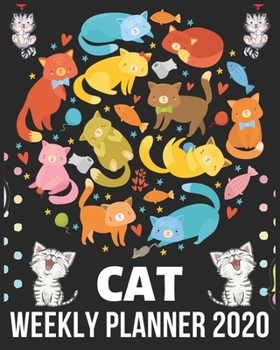 Cat Weekly Planner 2020: Cute Colorful Cats Weekly Planner January 2020 - December 2020, Weekly Agenda and Organizer, Simple Dated Week Spreads With Notes Pages